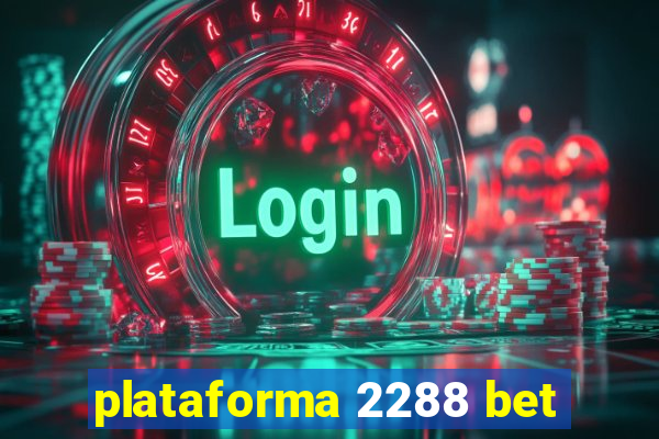 plataforma 2288 bet